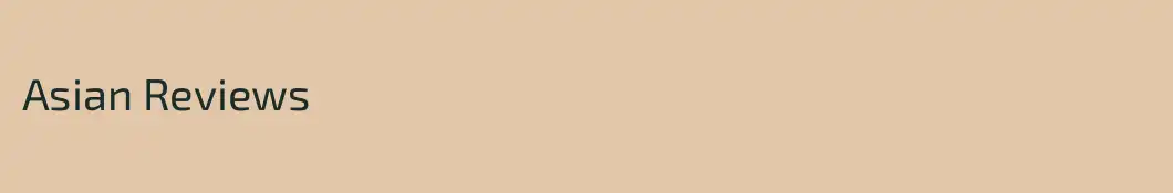 Asian Reviews